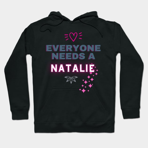 Natalie Name Design Everyone Needs A Natalie Hoodie by Alihassan-Art